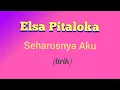 Download Lagu Elsa Pitaloka - Seharusnya Aku (lirik video)