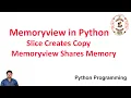 MemoryView Zero-Copy Access Slice vs memoryview in python Python Programming