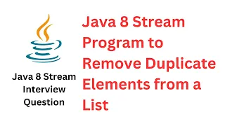 Java 8 Stream Program to Remove Duplicate Elements from a List Frequently Asked Interview Question