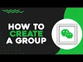 How To Create A Group On WeChat Easiest Way