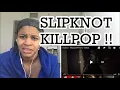 Download Lagu SLIPKNOT ( KILLPOP ) / Reaction 🤘🏽