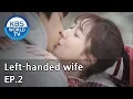 Download Lagu Left-handed wife | 왼손잡이 아내 EP.2 [ENG, CHN / 2019.01.10]