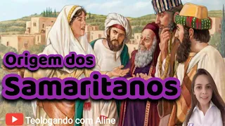 Quem eram os SAMARITANOS? Quais as rixas antigas de judeus e samaritanos? @TeologandocomAline