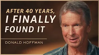 The Greatest Discovery About Reality & the Consciousness Behind It | Donald Hoffman