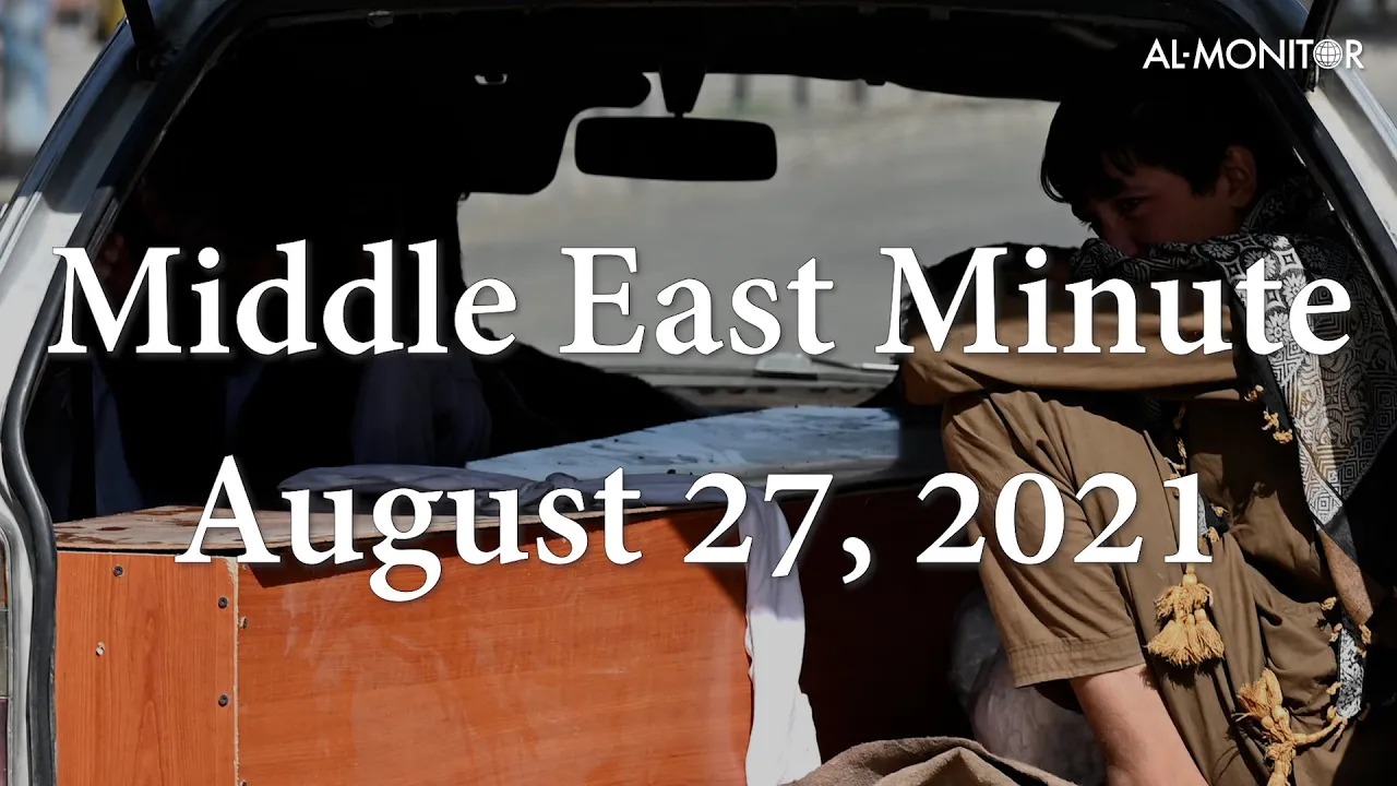 Middle East Minute for August 27, 2021