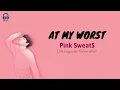 Download Lagu Lirik Dan Terjemahan || At My Worst - Pink Sweat$