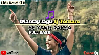 Download LAGU DJ REMIX TERBARU MANTAP_🎵_SE YANG PAKSA_🌴_@TakariDj MP3