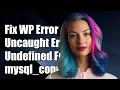 Fix WordPress Fatal Error Uncaught Error Call to Undefined Function mysql - connect