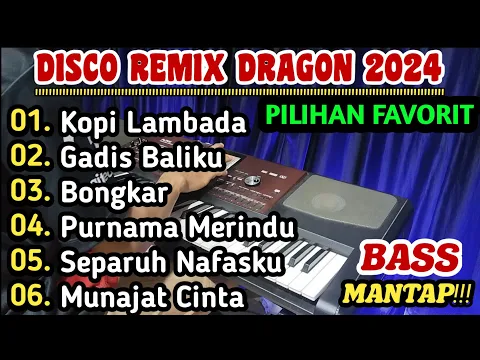 Download MP3 DISCO REMIX DRAGON 2024 - ALBUM PILIHAN TERFAVORIT BASS MANTAP!!!
