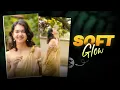 INSTAGRAM SOFT GLOW EFFECT TUTORIAL CINEMATIC GLOW CAPCUT EDITING