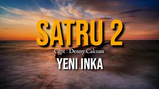 Download SATRU 2 - YENI INKA (LIRIK) || Nek Kangen Ngomong Kangen , Rasah Tukaran Ae MP3