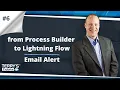 From Process Builder to Lightning Flow - Email Alerts