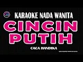 Download Lagu CINCIN PUTIH - Karaoke Nada Wanita (CACA HANDIKA)