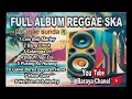 Download Lagu VIRAL FULL ALBUM REGGAE SKA SUNDA 2024. #reggae #ska #music