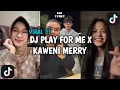 Lagu DJ PLAY FOR ME X KAWENI MERRY SOUND DIRGA YETE VIRAL TIKTOK TERBARU