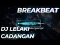 Lagu [ MineChy.ID ] DJ LELAKI CADANGAN BREAKBEAT Full Bass 2024 🌟🌟🌟