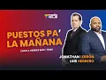 PUESTOS PA LA MANANA con Jonathan Lebron y Luis Herrero - 17 de Agosto de 2026