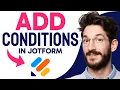 How to ADD CONDITIONS IN JOTFORM Step by Step
