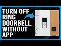 How To Turn Off Ring Doorbell Without App How To Disable Ring Doorbell Without App