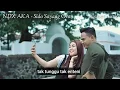 Lagu NDX AKA - Sido Sayang Ora  (lirik)
