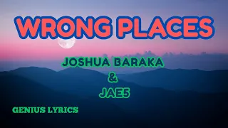 Joshua Baraka Wrong Places Official Lyrics Ft Jae5 