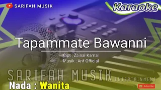 tapammate bawanni karaoke cipt zainal kamal nada wanita lirik sarifahmusik