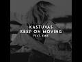 Keep on Moving - Kastuvas & Emie