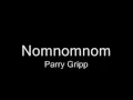 Lagu Nomnomnom - Parry Gripp (Extended version)