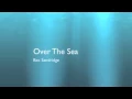 Lagu 3x01 Over The Sea- Bec Sandridge w/lyrics
