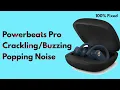 Powerbeats Pro Popping Noise - Here s the Fix
