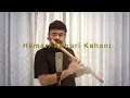 Download Lagu Hamari Adhuri Kahani | Arjith Singh | Nagaraju Talluri |Flute Cover Version
