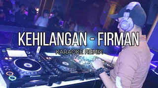 kehilangan firman karaoke lirik remix breakbeat 