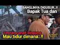 SETELAH DIGUSUR BAPAK \u0026 ANAK TAK PUNYA TEMPAT TINGGAL LAGI SUASANA HARU SAMPAI SORE TAPI HARUS TEGAS