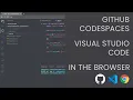 Github Codespaces - Visual Studio Code in the Browser