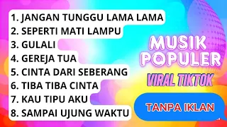 musik populer viral tiktok tanpa iklan lagu hits paling dicari u0026 enak didengar