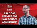 LSAC CAS Service for Law School Admissions