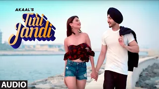 Turi Jandi (Full Audio Song) Akaal | Preet Hundal | Bittu Cheema | Latest Punjabi Songs 2020