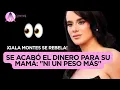 GALA MONTES REBELS Her mother s money is gone Not a penny more