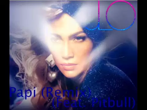 Download MP3 Jennifer Lopez - Papi (Remix) (Feat. Pitbull)