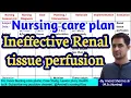 Nursing care plan on Ineffective Renal tissue perfusion ineffective tissue perfusion of the kidneys