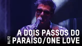 Blitz -  A Dois Passos do Paraíso/One Love(Ao Vivo)