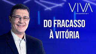 VIVA | Do fracasso à vitória | Novo Tempo