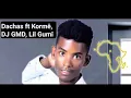Download Lagu Dachas ft Korme Boy_ Dj GMD_ Lil_Gumi--Duwwaadha Fidde