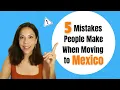 Moving to Mexico Soon Avoid These MISTAKES