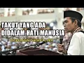 Lagu Takut Yang Ada Didalam Hati Manusia | Ceramah Ustadz Abdul Somad 