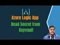 10 Logic App Azure Logic App Integration Read Secrets from Keyvault in Logic App