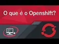 O que e o Openshift