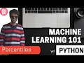 PERCENTILES Machine learning 101 Lecture 03