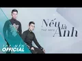 THE MEN | NẾU LÀ ANH | VIDEO LYRIC