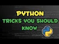 Python Tricks You Should Know